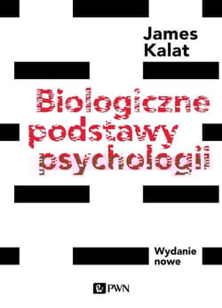 Biologiczne podstawy psychologii Wydanie nowe - Kalat James W.