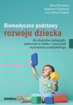 Biomedyczne podstawy rozwoju dziecka dla studentów pedagogiki, opiekunów w żłobku i nauczycieli wychowania przedszkolnego - Marta Wiśniewska