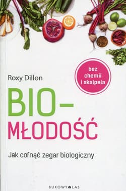 Biomłodość Jak cofnąć zegar biologiczny