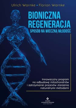 Bioniczna regeneracja sposób na wieczną młodość - Ulrich Warnke, Warnke Florian