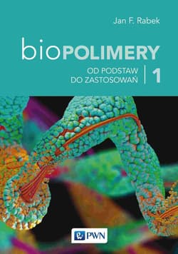 Biopolimery Tom 1 Od podstaw do zastosowań - Jan Rabek