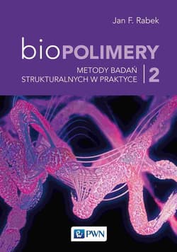 Biopolimery Tom 2 Metody badań strukturalnych w praktyce - Jan Rabek