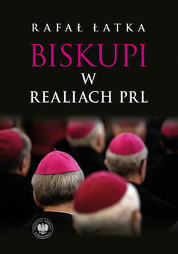 Biskupi w realiach PRL - Łatka Rafał