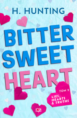 Bitter Sweet Heart. Lies, Hearts & Truths. Tom 2 - ebook - Helena Hunting