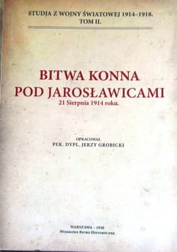 Bitwa konna pod Jarosławicami 21 sierpnia 1914 roku - Jerzy Grobicki