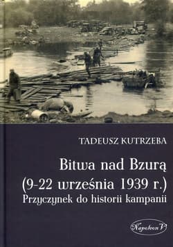 Bitwa nad Bzurą 9-22 września 1939 r Przyczynek do historii kampanii - Tadeusz Kutrzeba