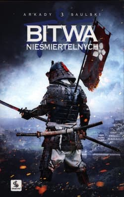 Bitwa Nieśmiertelnych Zapiski stali Tom 3 - Arkady Saulski