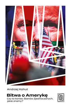 Bitwa o Amerykę. Czy to koniec Stanów Zjednoczonych, jakie znamy? - ebook