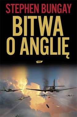 Bitwa o Anglię. 1940 - Stephen Bungay