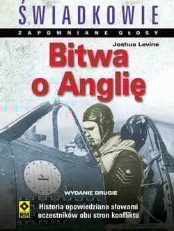 Bitwa o Anglię Świadkowie. Zapomniane głosy - Joshua Levine