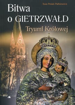 Bitwa o Gietrzwałd Tryumf Królowej - Ewa Polak-Pałkiewicz