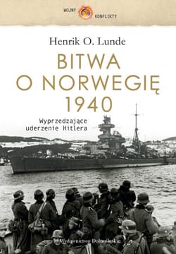 Bitwa o Norwegię 1940. Wyprzedzające uderzenie Hitlera - Lunde Henrik O.
