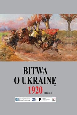 Bitwa o Ukrainę 1 I-24 VII 1920 Dokumenty operacyjne. Cz.ęść 2 (12 V-14 VI 1920) - Opracowanie Zbiorowe