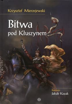 Bitwa pod Kłuszynem - Krzysztof Mierzejewski