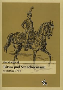 Bitwa pod Szczekocinami 6 czerwca 1794 - Maciej Maciejak