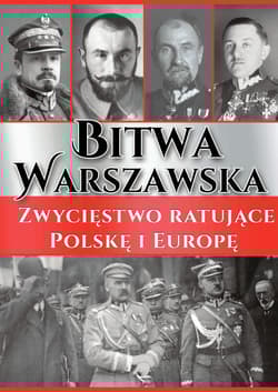 Bitwa Warszawska Zwycięstwo ratujące Polskę i Europę - Opracowanie Zbiorowe