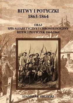 Bitwy i potyczki 1863-1864 oraz spis alfabetycznyi chronologiczny bitew i potyczek 1863-1864