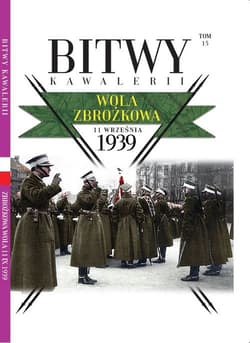 Bitwy Kawalerii Tom 15 Wola Zbrożkowa 11 września 1939