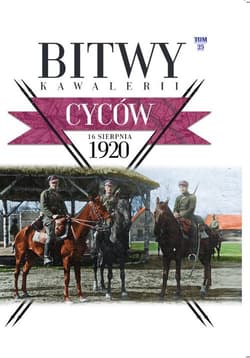 Bitwy Kawalerii Tom 25 Cyców 16 VIII 1920 - Opracowanie Zbiorowe