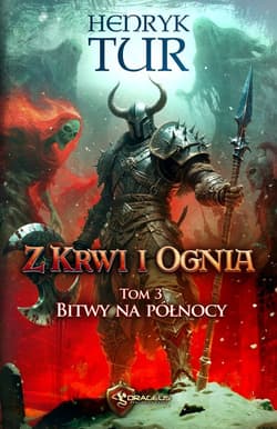 Bitwy na północy. Z Krwi i Ognia. Tom 3 - Henryk Tur