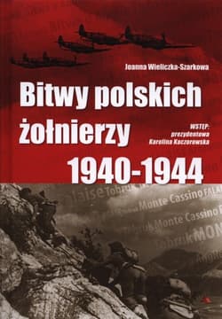 Bitwy polskich żołnierzy 1940-1944 + CD - Joanna  Wieliczka-Szarkowa