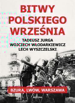 Bitwy polskiego września - Lech Wyszczelski, Wojciech Włodarkiewicz, Tadeusz Jurga