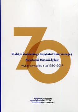 Biuletyn Żydowskiego Instytutu Historycznego Wybór artykułów z lat 1950-2017