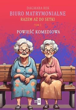 Biuro matrymonialne Tom 2 Razem aż do setki - Dagmara Rek