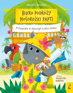 Biuro podróży nosorożki Papti Przygody w dżungli Łubu-dubu - Marcin Mortka