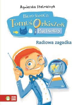Biuro śledcze Tomuś Orkiszek i Partnerzy Tom 3 Radiowa zagadka - Agnieszka Stelmaszyk