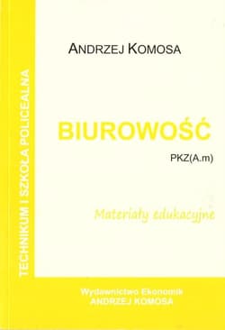Biurowość. Materiały edukacyjne PZK(A.m) w.2021 - Andrzej Komosa