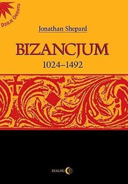 Bizancjum 1024-1492 - Jonathan Shepard (red.)