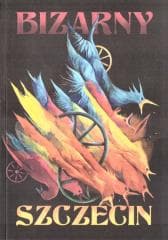 Bizarny Szczecin - Praca zbiorowa