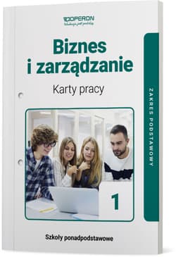 Biznes i zarządzanie 1 Karty pracy ucznia Zakres podstawowy Szkoły ponadpodstawowe - Agnieszka Mizikowska