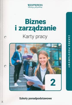 Biznes i zarządzanie 2 Karty pracy ucznia Zakres podstawowy Liceum i technikum