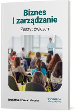 Biznes i zarządzanie Zeszyt ćwiczeń Branżowa szkoła I stopnia - Agnieszka Mizikowska