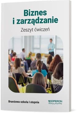 Biznes i zarządzanie Zeszyt ćwiczeń Branżowa szkoła I stopnia - Agnieszka Mizikowska