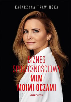 Biznes społecznościowy. MLM moimi oczami (b2b) - ebook - Katarzyna Trawińska