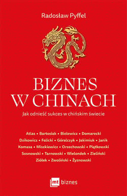 Biznes w Chinach Jak odnieść sukces w chińskim świecie - Radosław Pyffel
