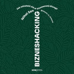 BIZNESHACKING. Jak odnaleźć się w biznesowej dżungli - audiobook