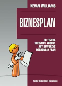 Biznesplan Co trzeba wiedzieć i zrobić, aby przygotować perfekcyjny plan - Kevan Williams