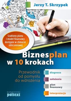Biznesplan w 10 krokach Przewodnik od pomysłu do wdrożenia - Skrzypek Jerzy