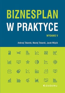 Biznesplan w praktyce - Tokarski Andrzej, Tokarski Maciej, Wójcik Jacek