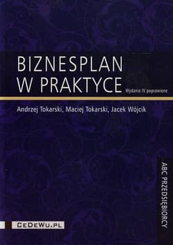 Biznesplan w praktyce - Tokarski Andrzej, Tokarski Maciej, Wójcik Jacek
