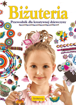 Biżuteria. Przewodnik dla kreatywnej dziewczyny - ebook - Grabowska-Piątek Marcelina
