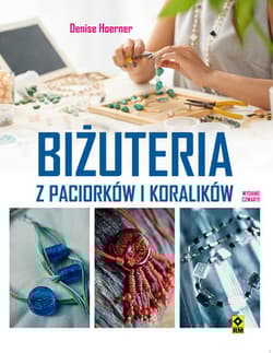 Biżuteria z paciorków i koralików - Denise Hoerner