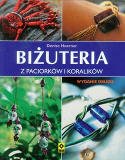 Biżuteria z paciorków i koralików - Denise Hoerner