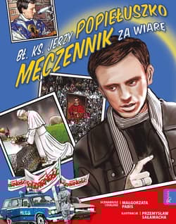 Bł. Ks. Jerzy Popiełuszko Męczennik za Wiarę - Pabis Małgorzata