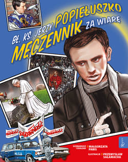 Bł. Ks. Jerzy Popiełuszko Męczennik za Wiarę - Pabis Małgorzata