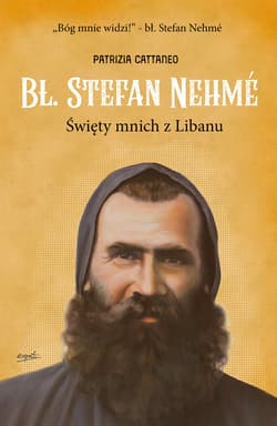 Bł. Stefan Nehme Święty mnich z Libanu - Patrizia Cattaneo